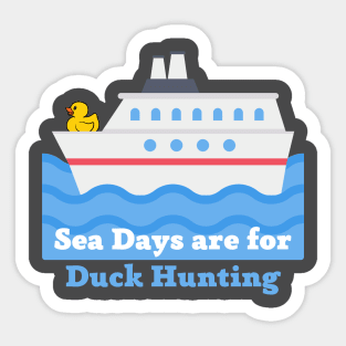 Sea Days are for Duck Hunting Sticker